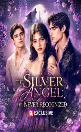 The Silver Angel He Never Recognized (2026) นางฟ้าสีเงิน ที่เขาไม่เคยมองเห็น